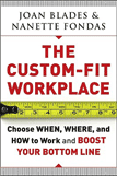 The Custom-Fit Workplace by Joan Blades and Nanette Fondas The Custom-Fit Workplace
