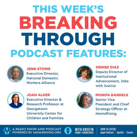 Graphic with the text "This Week's Breaking Through Podcast Features: Jenn Stowe, Denise Diaz, Joan Alker, and Monifa Bandele, which accompanying headshots. 