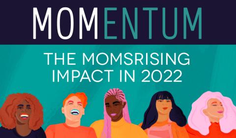 MOMENTUM: The MomsRising Impact in 2022