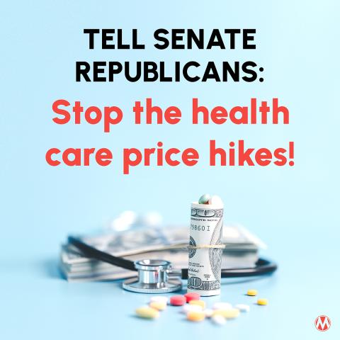 Tell Senate Republicans: Stop the health care price hikes!