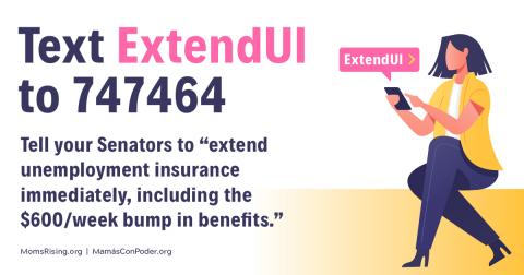 [IMAGE DESCRIPTION: A colorful graphic that says "Text "ExtendUI" to 747464" and a message to ask your Senators to extend unemployment insurance.]