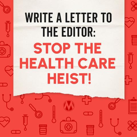Write a letter to the editor: Stop the health care heist!