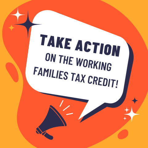 A megaphone and a quotation bubble that says "TAKE ACTION ON THE WORKING FAMILIES TAX CREDIT!"