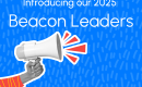Reads: Introducing our 2025 Beacon Leaders and a hand holding a megaphone