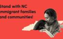 Stand with NC immigrant communities!
