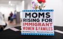 PHOTO of MomsRising for Immigrant Women and Families poster at San Antonio Event