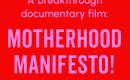 A breakthrough documentary film: Motherhood Manifesto! - MomsRising