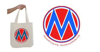 [IMAGE DESCRIPTION: Photograph of a canvas tote bag with a MomsRising circle M logo, and the logo itself as a sticker.]