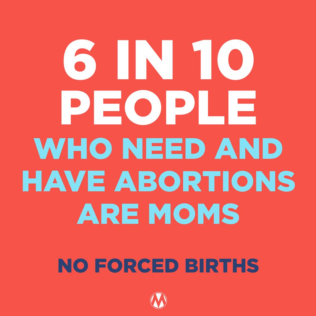 graphic stating 6 in 10 people who need and have abortions are moms 