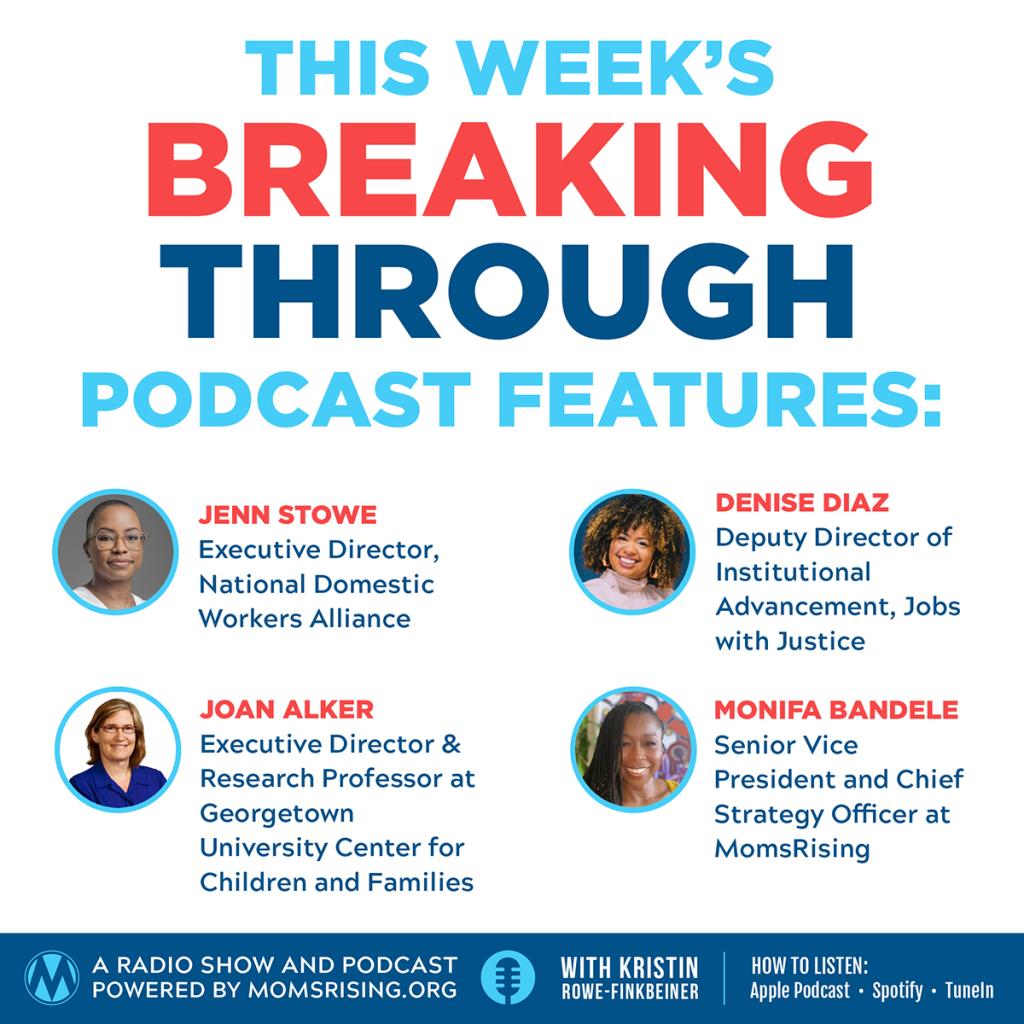 Graphic with the text "This Week's Breaking Through Podcast Features: Jenn Stowe, Denise Diaz, Joan Alker, and Monifa Bandele, which accompanying headshots. 