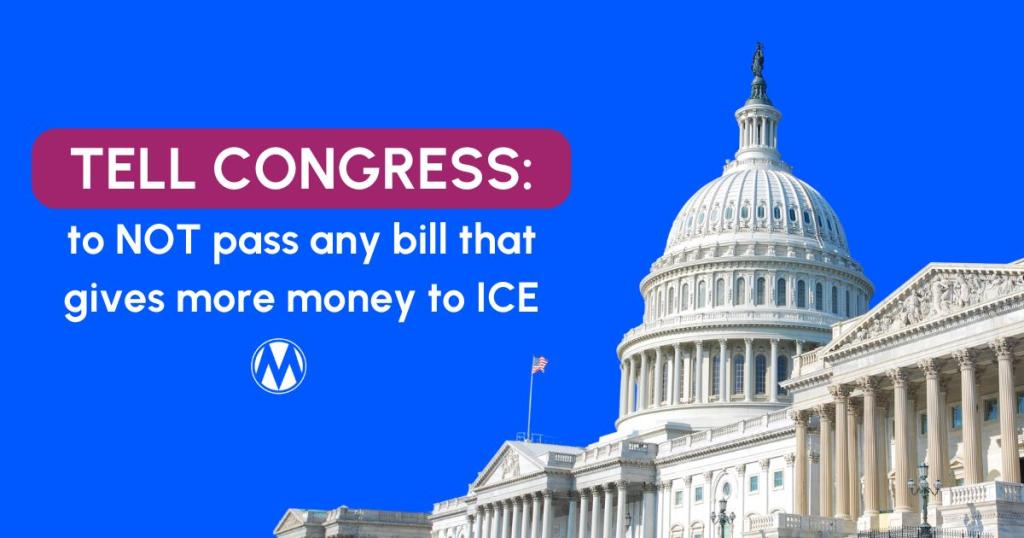 Protest sign reading "Tell Congress to NOT pass any bill that gives more money to ICE!"
