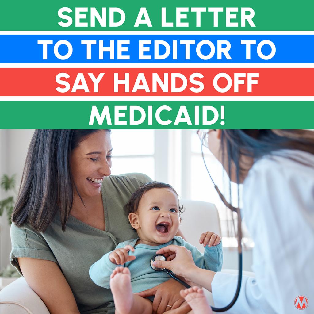 Send a letter to the editor to tell Congress: Hands off Medicaid!