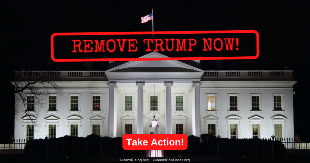 [IMAGE DESCRIPTION: A photo of the White House at night. In red text, "Remove Trump Now" with a red button that says 