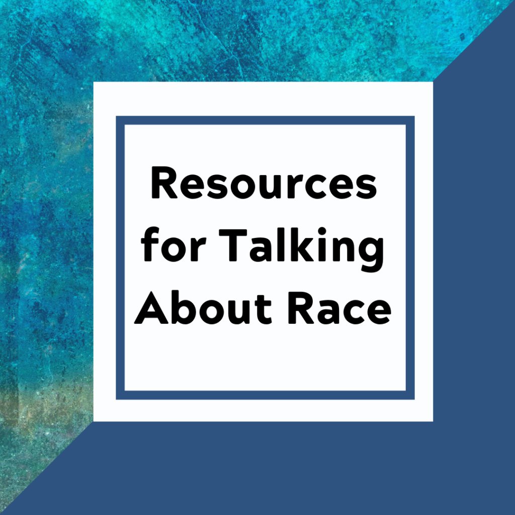 [IMAGE DESCRIPTION: A graphic image that says "Resources For Talking About Race"]
