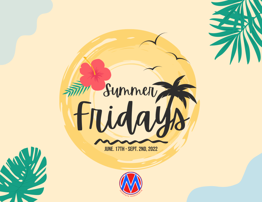 Summer Fridays! June 17th to September 2nd, 2022