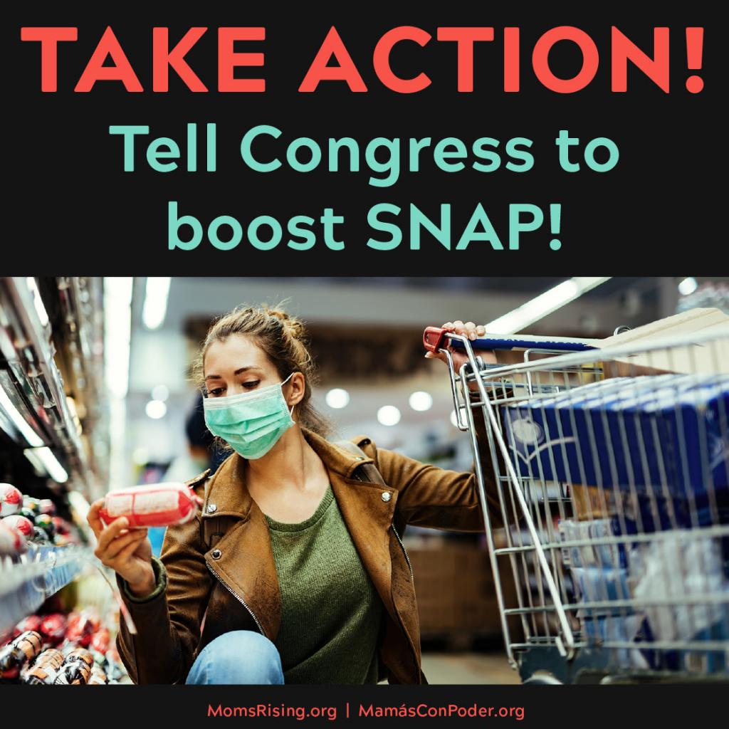 [IMAGE DESCRIPTION: A photo of a woman with a shopping cart and wearing a mask, and the words "Take Action: Tell Congress to Boost SNAP!"]